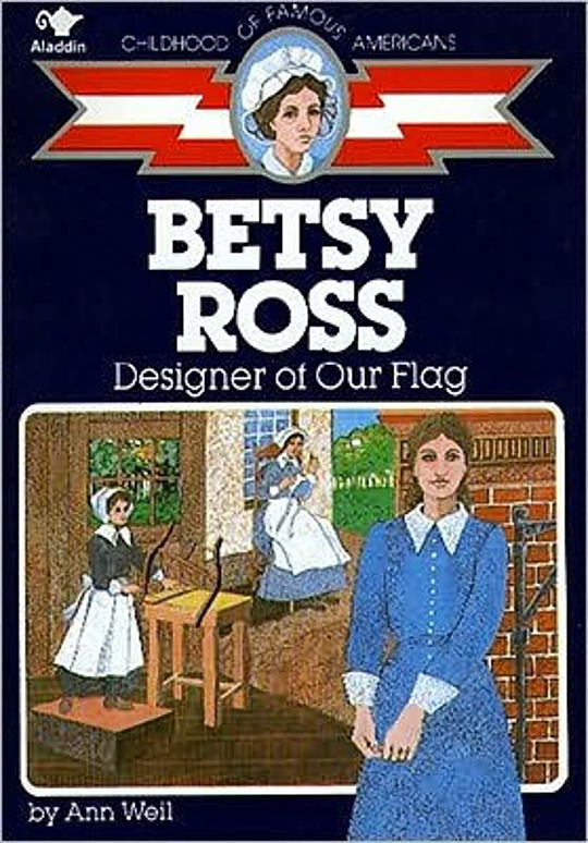 Betsy Ross by Ann Weil Betsy Ross by Ann Weil