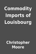 Commodity Imports of Louisbourg by…