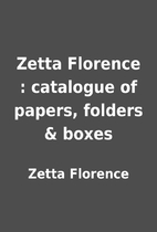 Zetta Florence : catalogue of papers,…