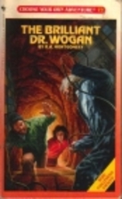 The Brilliant Dr. Wogan by R. A. Montgomery