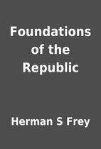 Foundations of the Republic by Herman S Frey