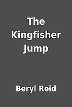The Kingfisher Jump by Beryl Reid