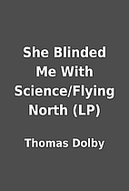 She Blinded Me With Science/Flying North…