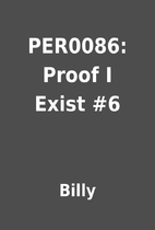 PER0086: Proof I Exist #6 by Billy