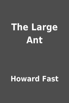 The Large Ant by Howard Fast