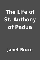 The Life of St. Anthony of Padua by Janet…
