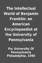 The Intellectual World of Benjamin Franklin:…