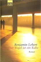 Der Vogel ist ein Rabe by Benjamin Lebert