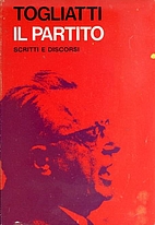 Il partito: scritti e discorsi by Palmiro…