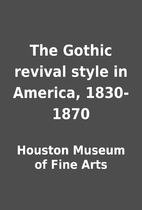 The Gothic revival style in America,…