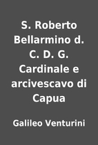 S. Roberto Bellarmino d. C. D. G. Cardinale…