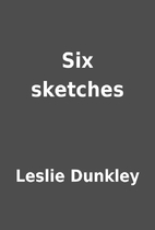 Six sketches by Leslie Dunkley