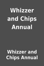 Whizzer and Chips Annual by Whizzer and…