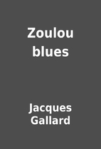 Zoulou blues by Jacques Gallard
