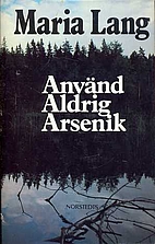 Använd aldrig arsenik by Maria Lang