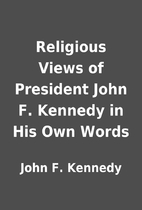 Religious Views of President John F. Kennedy…