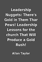 Leadership Nuggets: There's Gold in Them…