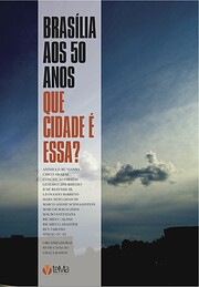 Brasília aos 50 anos. Que cidade é essa?…