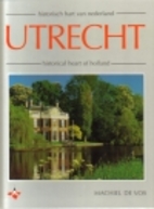 Utrecht : historisch hart van nederland =…