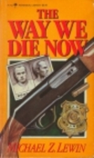 The Way We Die Now by Michael Z. Lewin
