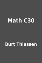 Math C30 by Burt Thiessen