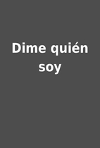 Dime quién soy