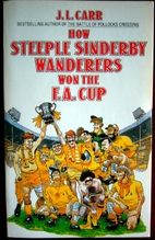 How Steeple Sinderby Wanderers Won the F. A.…