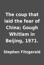 The coup that laid the fear of China; Gough…