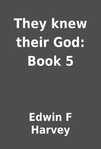 They knew their God: Book 5 by Edwin F…