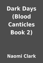 Dark Days (Blood Canticles Book 2) by Naomi…