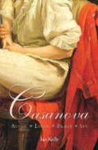 Casanova: Actor, Lover, Priest, Spy by Ian…
