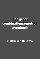 Het groot combinatiemagnetron ovenboek by…