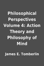 Philosophical Perspectives Volume 4: Action…