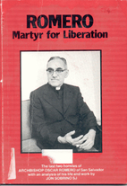 Romero, Martyr for Liberation: The Last Two…
