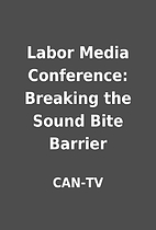 Labor Media Conference: Breaking the Sound…