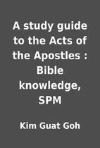 A study guide to the Acts of the Apostles :…