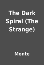 The Dark Spiral (The Strange) by Monte