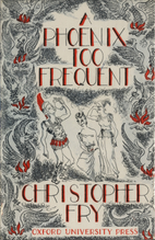 A Phoenix Too Frequent by Christopher Fry