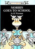 Morris the Moose Goes to School by Bernard…