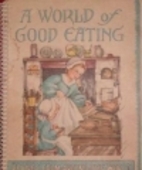 A World of Good Eating: A Collection of Old…