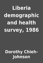 Liberia demographic and health survey, 1986…