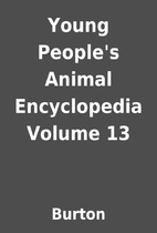 Young People's Animal Encyclopedia Volume 13…