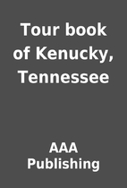 Tour book of Kenucky, Tennessee by AAA…