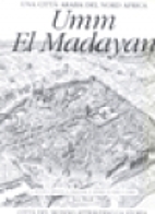 Umm El Madayan: An Islamic City Through the…