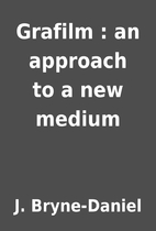 Grafilm : an approach to a new medium by J.…