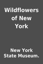 Wildflowers of New York by New York State…