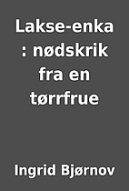 Lakse-enka : nødskrik fra en tørrfrue by…