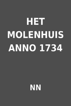 HET MOLENHUIS ANNO 1734 by NN