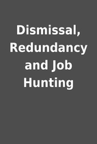 Dismissal, Redundancy and Job Hunting