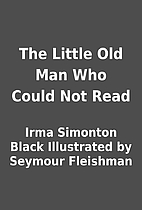 The Little Old Man Who Could Not Read by…